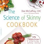 Discover Delicious Health: A Review of The Science of Skinny Cookbook: 175 Healthy Recipes to Help You Stop Dieting — and Eat for Life! Discover Delicious Health: A Review of The Science of Skinny Cookbook: 175 Healthy Recipes to Help You Stop Dieting — and Eat for Life!