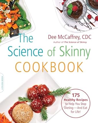 Discover Delicious Health: A Review of The Science of Skinny Cookbook: 175 Healthy Recipes to Help You Stop Dieting — and Eat for Life!