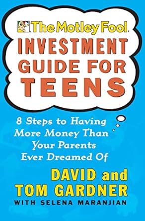 Unlock Financial Freedom: A Comprehensive Review of The Motley Fool Investment Guide for Teens: 8 Steps to Having More Money Than Your Parents Ever Dreamed Of
