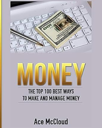 Unveiling the Secrets of Wealth: A Comprehensive Review of ‘Money: The Top 100 Best Ways To Make And Manage Money (Money Making Ideas Secrets & Strategies for)’
