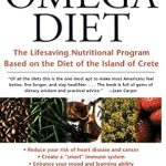Transform Your Health: An In-Depth Review of The Omega Diet: The Lifesaving Nutritional Program Based on the Diet of the Island of Crete