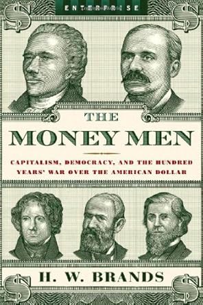 Uncover the Untold Story of American Currency: A Review of The Money Men: Capitalism, Democracy, and the Hundred Years’ War over the American Dollar (Enterprise)