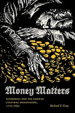 Discover the Intriguing Insights: Money Matters: Economics and the German Cultural Imagination, 1770-1850 (Literary Conjugations) – A Comprehensive Review