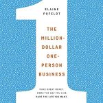 Transform Your Life: A Comprehensive Review of ‘The Million-Dollar, One-Person Business: Make Great Money. Work the Way You Like. Have the Life You Want.’