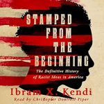 An Eye-Opening Exploration: Stamped from the Beginning: The Definitive History of Racist Ideas in America