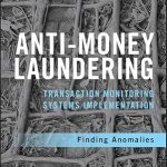 Essential Guide for Financial Professionals: A Review of Anti-Money Laundering Transaction Monitoring Systems Implementation: Finding Anomalies (Wiley and SAS Business Series)