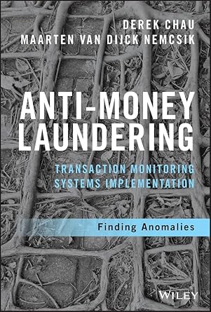 Essential Guide for Financial Professionals: A Review of Anti-Money Laundering Transaction Monitoring Systems Implementation: Finding Anomalies (Wiley and SAS Business Series)
