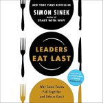 Leaders Eat Last: Why Some Teams Pull Together and Others Don’t
