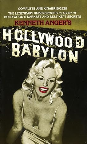Hollywood Babylon: The Legendary Underground Classic of Hollywood’s Darkest and Best Kept Secrets