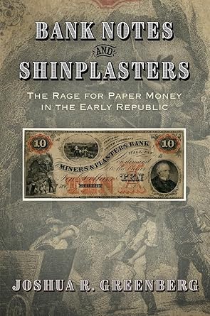 Discover the Untold Stories of Early American Currency: A Review of Bank Notes and Shinplasters: The Rage for Paper Money in the Early Republic