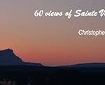Discover Timeless Beauty: A Review of 60 Views of Sainte Victoire – Inspiring Quotes from Provence