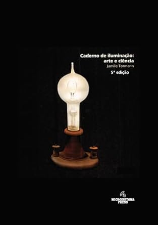 Discover the Secrets of Lighting in ‘Caderno de Iluminação: Arte e Ciência’ – A Must-Read for Artists and Scientists Alike!