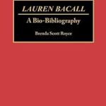 An In-Depth Exploration of Hollywood Glamour: Lauren Bacall: A Bio-Bibliography (Bio-Bibliographies in the Performing Arts Book 30) An In-Depth Exploration of Hollywood Glamour: Lauren Bacall: A Bio-Bibliography (Bio-Bibliographies in the Performing Arts Book 30)