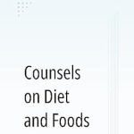 Discover the Secrets to Healthy Living: A Comprehensive Review of ‘Counsels on Diet and Foods’