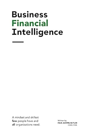 Unlock Your Financial Acumen: A Comprehensive Review of Business Financial Intelligence: A Mindset and Skillset Few People Have and All Organizations Need