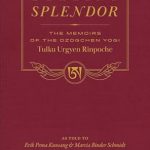 Discover the Wisdom of Dzogchen: An In-Depth Review of Blazing Splendor: The Memoirs of the Dzogchen Yogi Tulku Urgyen Rinpoche