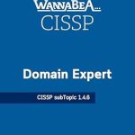 Unlock Your Cybersecurity Potential: A Comprehensive Review of WannaBeA Domain Expert – CISSP – 1.4.6 Unlock Your Cybersecurity Potential: A Comprehensive Review of WannaBeA Domain Expert – CISSP – 1.4.6