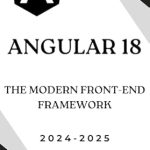 Unveiling the Secrets of Modern Web Development: A Comprehensive Review of ‘Mastering Angular 18: The Complete Guide to Building Scalable, High-Performance Web Applications’ Unveiling the Secrets of Modern Web Development: A Comprehensive Review of ‘Mastering Angular 18: The Complete Guide to Building Scalable, High-Performance Web Applications’
