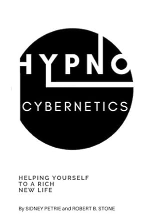 Transform Your Life Today: A Review of Hypno-Cybernetics: Helping Yourself to a Rich New Life