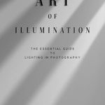 Unlock Your Photography Potential: A Comprehensive Review of ‘Art of Illumination: The Essential Guide to Lighting in Photography’