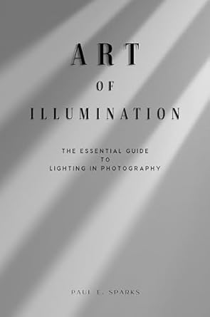Unlock Your Photography Potential: A Comprehensive Review of ‘Art of Illumination: The Essential Guide to Lighting in Photography’