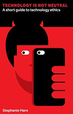 Discover the Impact: A Must-Read Review of ‘Technology Is Not Neutral: A Short Guide to Technology Ethics (Perspectives)’