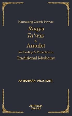 Discover the Secrets of Healing: A Comprehensive Review of ‘Harnessing Cosmic Powers: Ruqya, Ta’wiz & Amulet for Healing & Protection in Traditional Medicine’