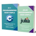 Unlock Your Programming Potential: A Comprehensive Review of JULIA AND C++ PROGRAMMING MADE SIMPLE: A BEGINNER’S GUIDE TO PROGRAMMING