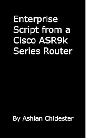 Must-Read for Network Engineers: Enterprise Script from a Cisco ASR9k Series Router – A Comprehensive Guide to Mastering Cisco Technologies
