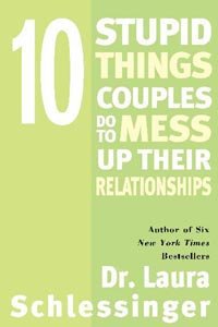 Discover the Secrets to Lasting Love: A Review of ‘Ten Stupid Things Couples Do to Mess Up Their Relationships’
