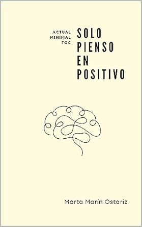 Transform Your Mindset: A Review of ‘Solo pienso en positivo: Actual MINIMAL TOC (Spanish Edition)’