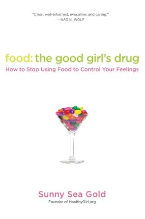 Transform Your Relationship with Food: A Review of ‘Food: The Good Girl’s Drug – How to Stop Using Food to Control Your Feelings’