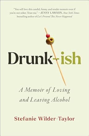 An Honest Reflection on Recovery: Drunk-ish: A Memoir of Loving and Leaving Alcohol
