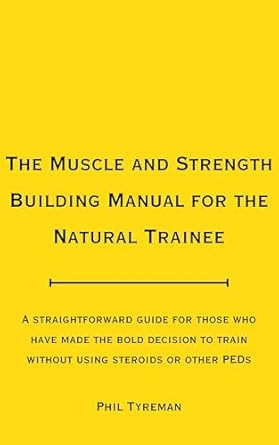 Discover the Secrets to Natural Gains: A Comprehensive Review of The Muscle and Strength Building Manual for the Natural Trainee