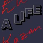 Discover the Untold Stories in this Riveting Biography: Elia Kazan: A Life