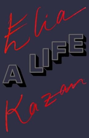 Discover the Untold Stories in this Riveting Biography: Elia Kazan: A Life
