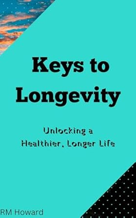 Discover the Secrets to a Healthier Future: A Comprehensive Review of ‘Keys to Longevity: Unlocking a Healthier, Longer Life’