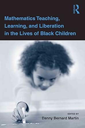 Discover the Transformative Power of Education in ‘Mathematics Teaching, Learning, and Liberation in the Lives of Black Children’ – A Must-Read for Educators and Advocates!