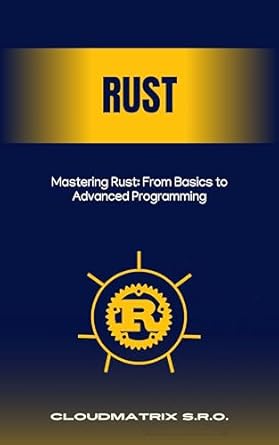 Unlock Your Programming Potential: A Comprehensive Review of ‘Mastering Rust: From Basics to Advanced Programming’