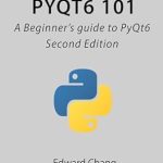 Unlock Your GUI Development Potential with This Comprehensive Review of ‘PyQt6 101: A Beginner’s Guide to PyQt6’ Unlock Your GUI Development Potential with This Comprehensive Review of ‘PyQt6 101: A Beginner’s Guide to PyQt6’