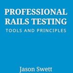 Unlocking Quality Code: A Comprehensive Review of Professional Rails Testing: Tools and Principles from Amazon Unlocking Quality Code: A Comprehensive Review of Professional Rails Testing: Tools and Principles from Amazon