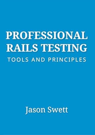 Unlocking Quality Code: A Comprehensive Review of Professional Rails Testing: Tools and Principles from Amazon
