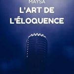 Unlock the Secrets of Persuasion: A Comprehensive Review of L’art de l’éloquence (French Edition)