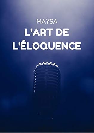 Unlock the Secrets of Persuasion: A Comprehensive Review of L’art de l’éloquence (French Edition)