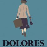 Discover the Heartfelt Journey in Dolores: Una Novela (Spanish Edition) – A Review You Can’t Miss!