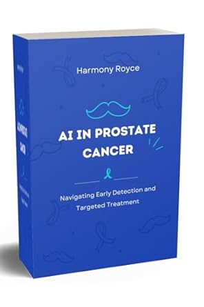 Essential Insights for Patients: A Review of ‘AI in Prostate Cancer: Navigating Early Detection and Targeted Treatment (Health Matters Book 35)’