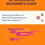 Discover the Essential Insights in Multiplayer Game Networking A Beginner’s Guide: Mastering The Basics Of Network Programming For Game Development – A Must-Read Review! Discover the Essential Insights in Multiplayer Game Networking A Beginner’s Guide: Mastering The Basics Of Network Programming For Game Development – A Must-Read Review!