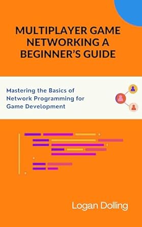 Discover the Essential Insights in Multiplayer Game Networking A Beginner’s Guide: Mastering The Basics Of Network Programming For Game Development – A Must-Read Review!