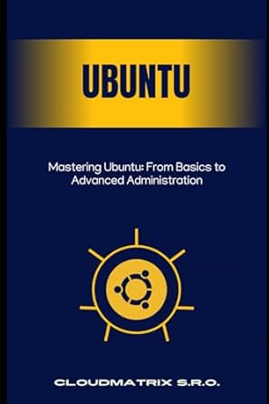 Essential Guide for Every Linux Enthusiast: A Comprehensive Review of Mastering Ubuntu: From Basics to Advanced Administration