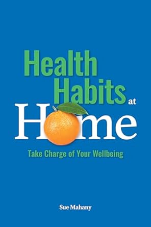 Transform Your Life with These Essential Tips: A Review of ‘Health Habits at Home: Take Charge of Your Wellbeing’